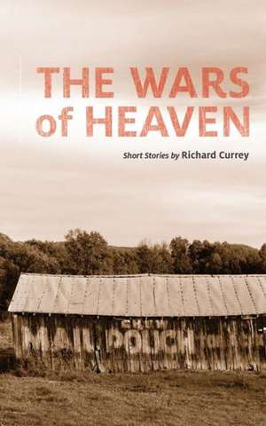 The Wars of Heaven de Richard Currey