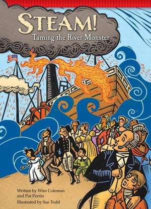 Steam!: Taming the River Monster de Wim Coleman