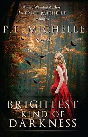 Brightest Kind of Darkness de Michelle, P. T.