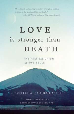 Love Is Stronger Than Death: The Mystical Union of Two Souls de Cynthia Bourgeault