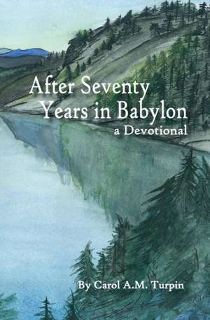 After Seventy Years in Babylon de Carol Turpin