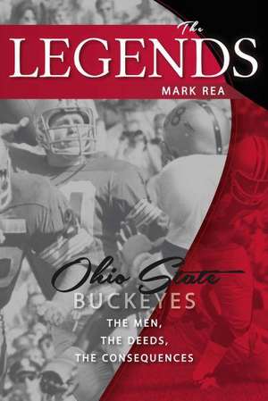 The Legends: The Men, the Deeds, the Consequences de Mark Rea