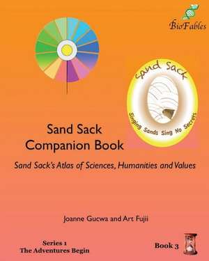 Sand Sack Companion Book: Sand Sack's Atlas of Sciences, Humanities and Values de Joanne Gucwa