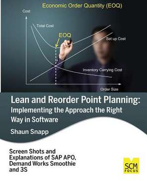 Lean and Reorder Point Planning: Implementing the Approach the Right Way in Software de Shaun Snapp