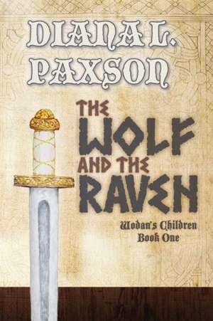 The Wolf and the Raven de Diana L. Paxson