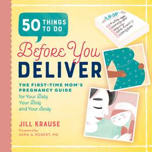 50 Things to Do Before You Deliver de Jill Krause