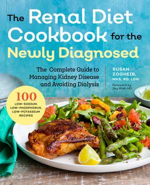 Renal Diet Cookbook for the Newly Diagnosed de Susan Zogheib