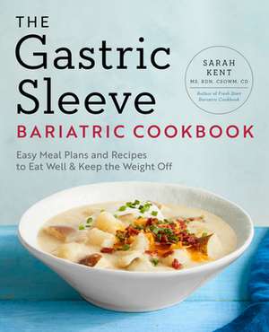 The Gastric Sleeve Bariatric Cookbook de Sarah Kent