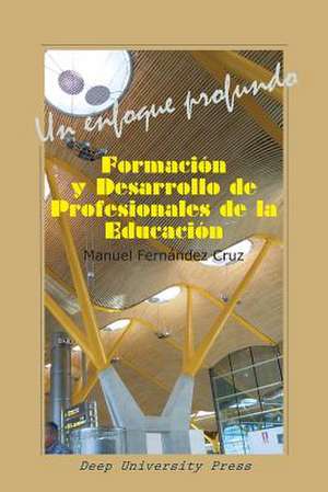 Formación y desarrollo de profesionales de la Educación de Manuel Fernandez Cruz