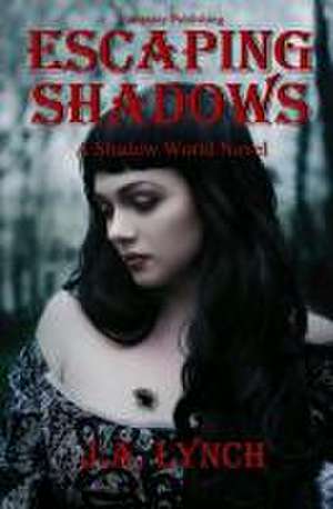 Escaping Shadows de J. a. Lynch