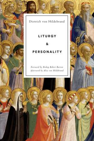 Liturgy and Personality de Dietrich von Hildebrand