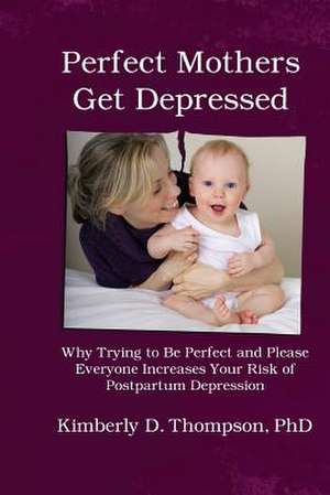 Perfect Mothers Get Depressed de Kimberly Thompson