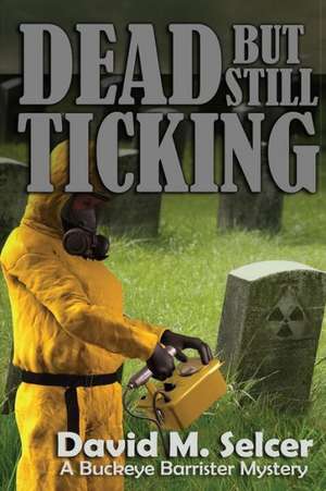 Dead But Still Ticking: A Buckeye Barrister Mystery