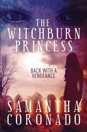 The Witchburn Princess: Back With a Vengeance de Samantha Coronado