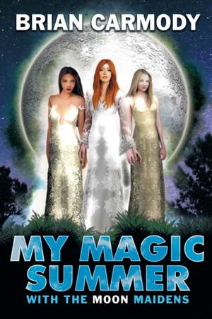 My Magic Summer: With the Moon Maidens de Brian Carmody