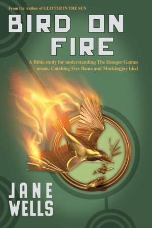 Bird on Fire de Jane Wells