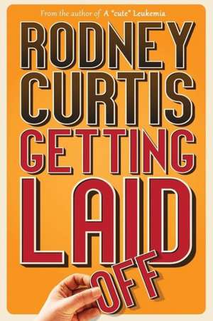 Getting Laid (Off) de Rodney Curtis