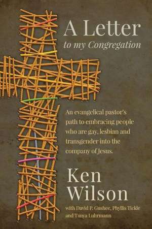 A Letter to My Congregation de Ken Wilson