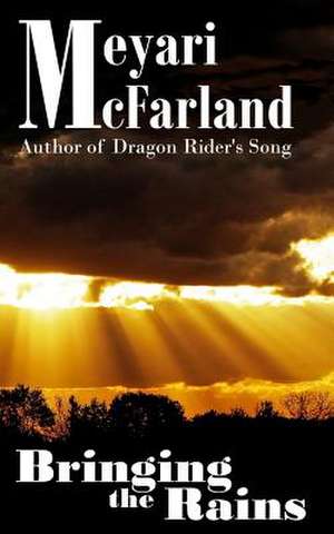 Bringing the Rains de Meyari McFarland