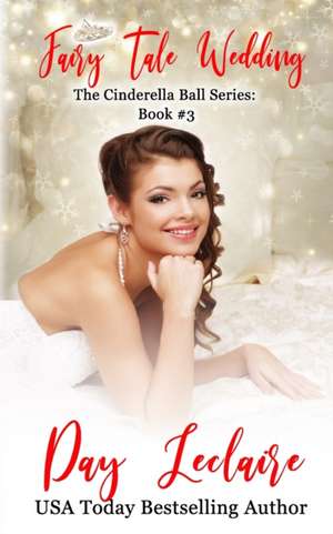 Fairy Tale Wedding: The Cinderella Ball Series: Book #3 de Day Leclaire