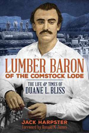 Lumber Baron of the Comstock Lode de Jack Harpster