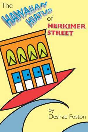 The Hawaiian Hiatus of Herkimer Street de Desirae Foston