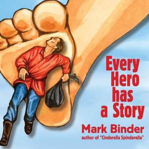 Every Hero Has a Story de Mark Binder