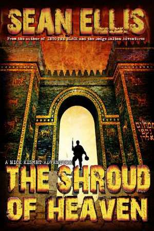 The Shroud of Heaven: A Nick Kismet Adventure de Sean Ellis