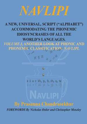 Navlipi a New, Universal, Script (Alphabet) Accommodating the Phonemic Idiosyncrasies of All the World's Languages.