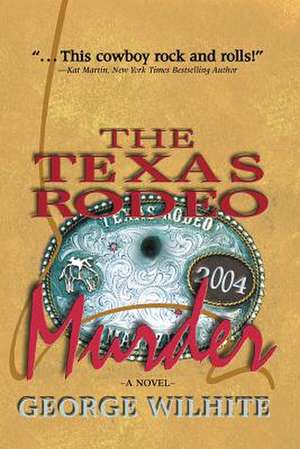 The Texas Rodeo Murder de George Wilhite