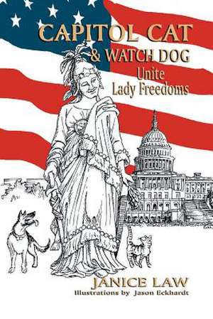 Capitol Cat & Watch Dog Unite Lady Freedoms de Janice Law