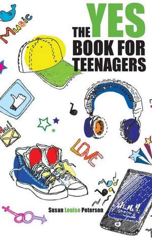 The Yes Book for Teenagers de Susan Louise Peterson