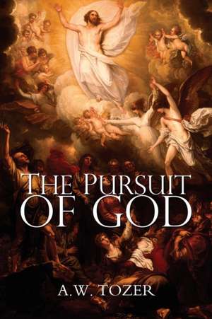 The Pursuit of God de A.W. TOZER