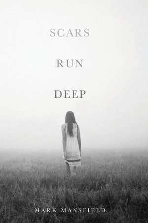 Scars Run Deep de Mark Mansfield