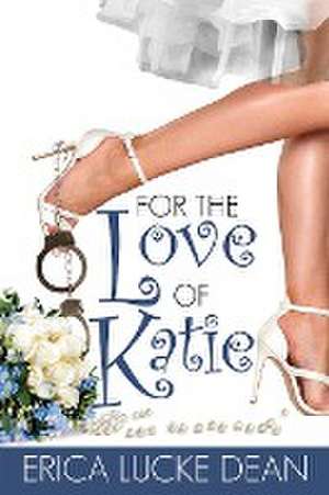 For the Love of Katie de Erica Lucke Dean