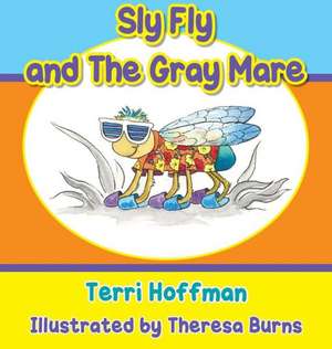 Sly Fly and the Gray Mare de Terri Hoffman