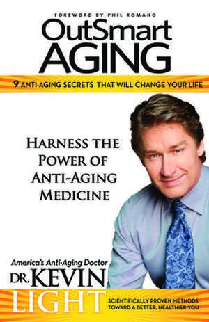 OutSmart Aging: 9 Anti-Aging Secrets That Will Change Your Life de Kevin Light