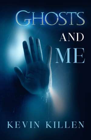 Ghosts and Me de Kevin Killen