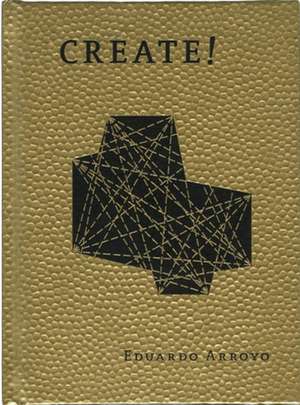 Create!: 100 Projects and 2000 Days of Herreros Arquitectos Critical Practice. de Eduardo Arroyo