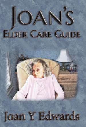 Joan's Elder Care Guide de Joan Y. Edwards