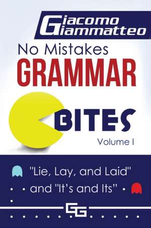 No Mistakes Grammar Bites, Volume I de Giacomo Giammatteo