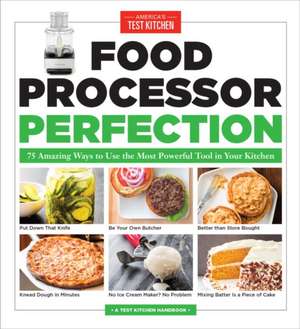 Food Processor Perfection de America'S Test Kitchen