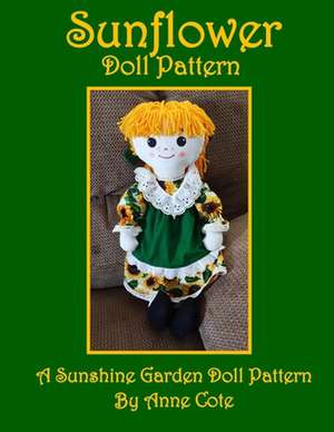 Sunflower Doll Pattern: A Sunshine Garden Doll Pattern de Anne Cote