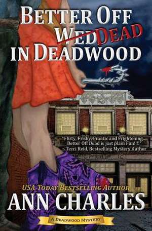 Better Off Dead in Deadwood de Ann Charles