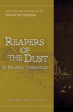 Reapers of the Dust: A Prairie Chronicle de Lois Phillips Hudson