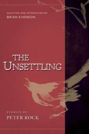 The Unsettling: Stories de Peter Rock