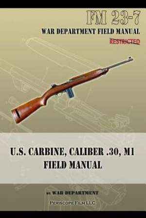 U.S. Carbine, Caliber .30, M1 Field Manual: FM 23-7 de War Department