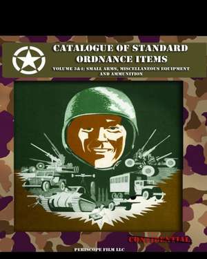 Catalogue of Standard Ordnance Items: Small Arms, Miscellaneous Equipment and Ammunition