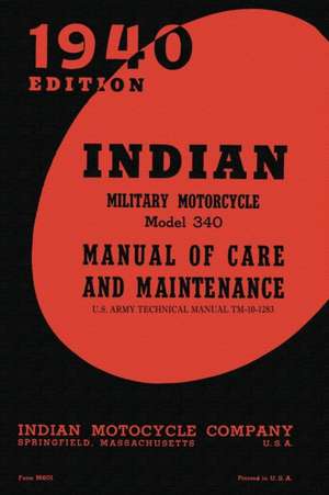 Indian Military Motorcycle Model 340 Manual of Care and Maintenance de Indian Motocycle Company