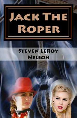 Jack the Roper de Nelson, Steven Leroy